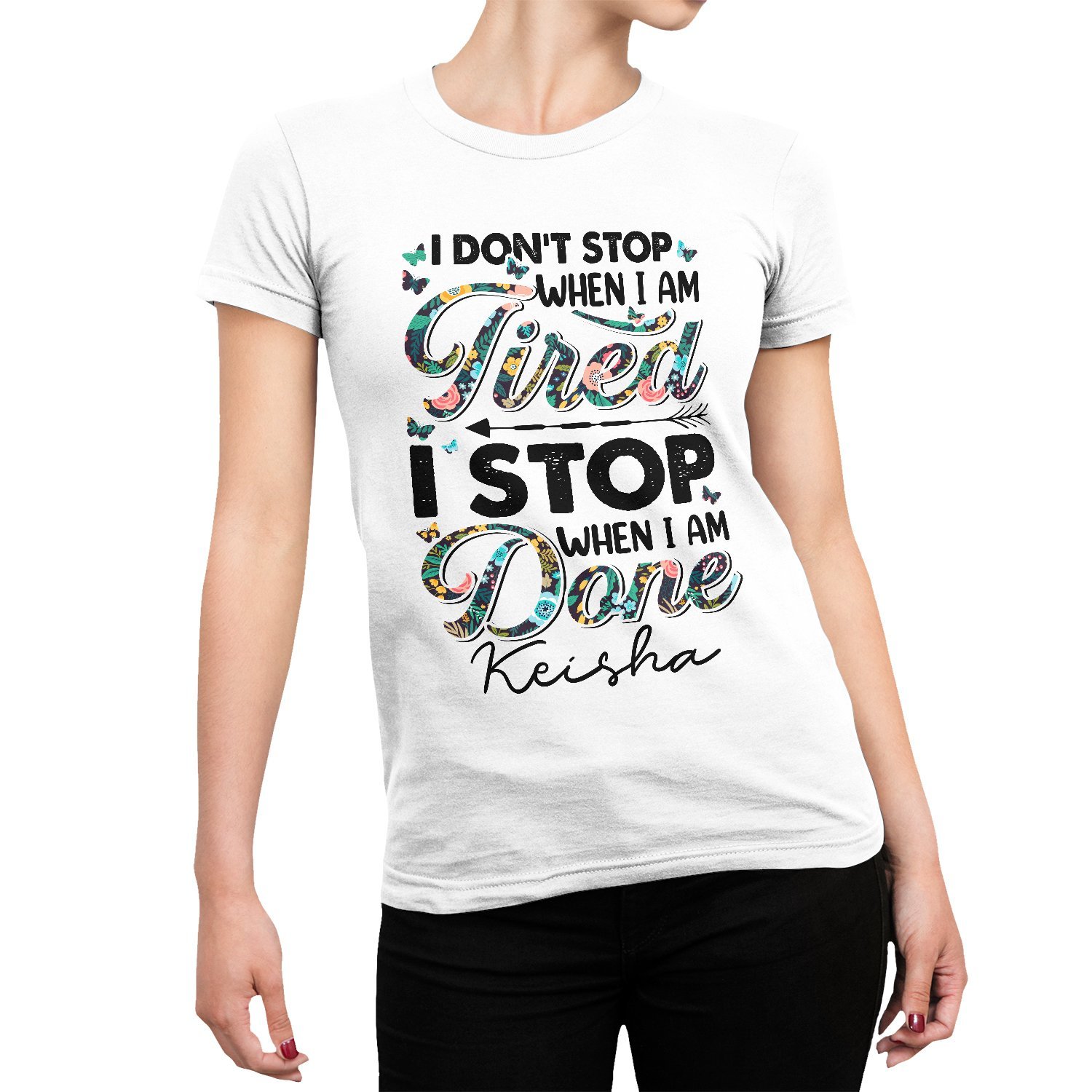 I Don't Stop When I Am Tired I Stop When Custom Name Quotes Womens Tshirt | Personalized Quotes Womens Tshirt - Thegiftio