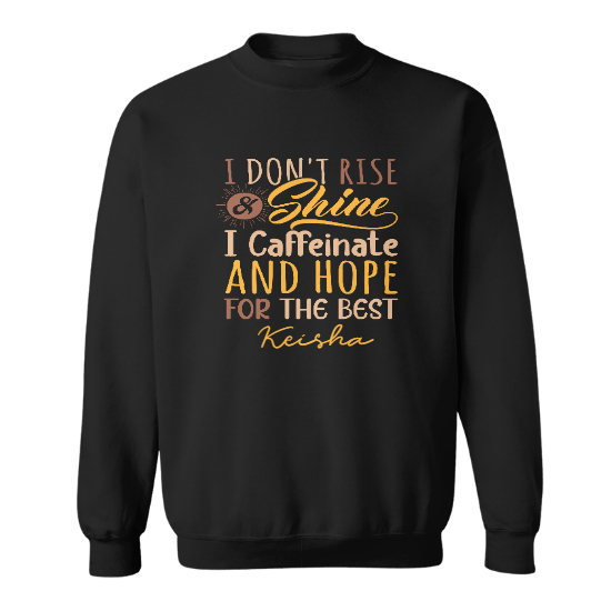 Custom I Dont Rise And Shine Sweat Shirt | Funny Gift | Personalized Name Sweat Shirt | Seseable CA