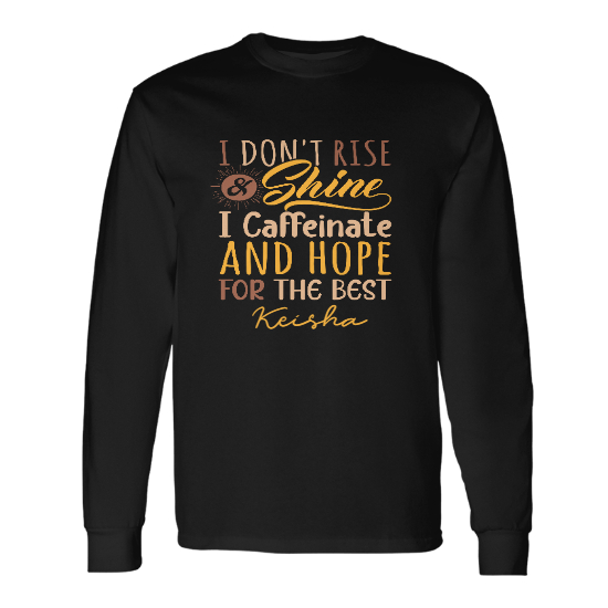 Custom I Dont Rise And Shine Long Sleeve | Funny Gift | Personalized Name Long Sleeve | Seseable CA