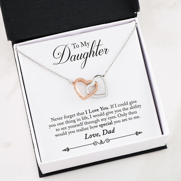 Gift For Daughter-"To My Daughter-Never Forget That I Love You. If I Could Give You One Thing In Life, I Would Give You Ability To See Yourself Through My Eyes. Only Then Would You Realize How Special You Are To Me-Love, Dad-Interlocking Heart Necklace - Thegiftio
