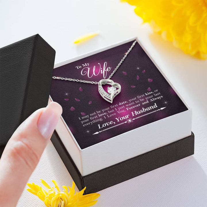 To My Wife - I May Not Be Your First Date - Your First Kiss - Or Your First Love - Great Gift For Anniversary, Birthday, Valentines Day, Christmas Or Any Occasion - Forever Love Necklace