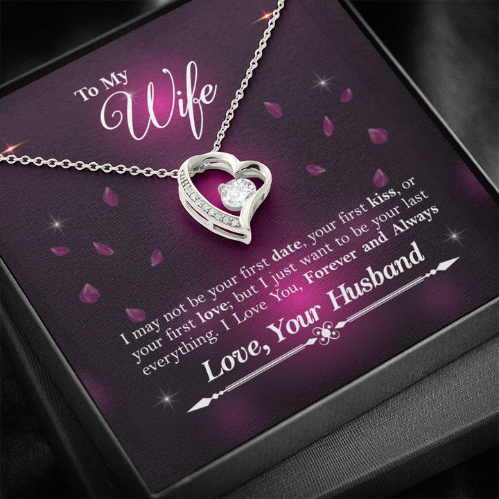 To My Wife - I May Not Be Your First Date - Your First Kiss - Or Your First Love - Great Gift For Anniversary, Birthday, Valentines Day, Christmas Or Any Occasion - Forever Love Necklace