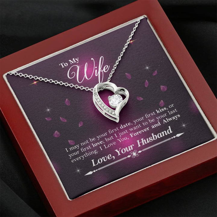 To My Wife - I May Not Be Your First Date - Your First Kiss - Or Your First Love - Great Gift For Anniversary, Birthday, Valentines Day, Christmas Or Any Occasion - Forever Love Necklace