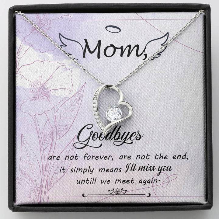 Mom Goodbye Are Not Forever - If Simply Means I'll Miss You Untill We Meet Again - Forever Love Necklace - Thegiftio UK