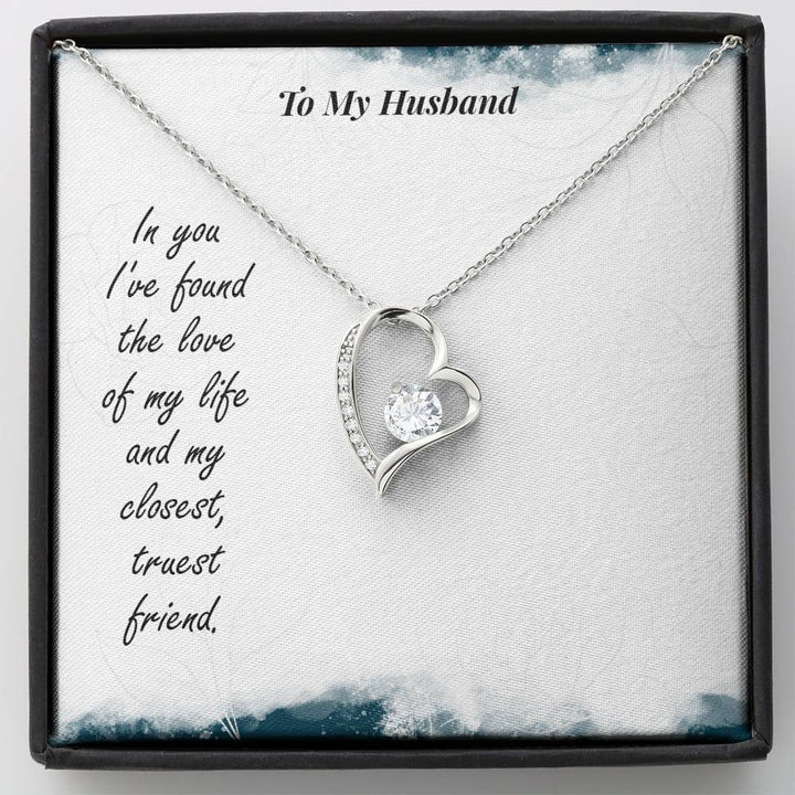 To My Husband - In You I've Found The Love Of My Life And My Closest, Truest Friend - Forever Love Necklace - Thegiftio UK