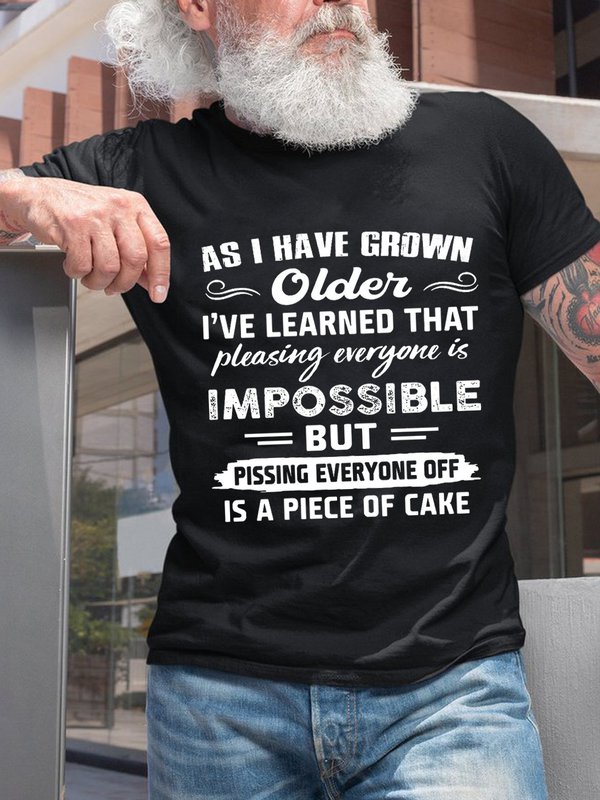 Mens As I Have Grown Older I Have Learned That Pleasing Everyone Is Impossible Cotton Short Sleeve Crew Neck Short Sleeve T-Shirt Unisex T-Shirt - Seseable
