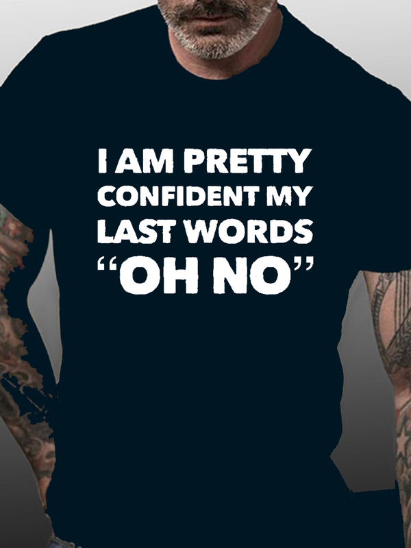 I'm Pretty Sure My Last Words Oh No Funny Shirts&Tops Unisex T-Shirt - Seseable