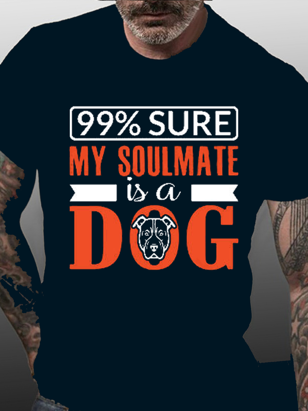 99% Sure My Soulmate Is A Dog Funny Shirts&Tops Unisex T-Shirt - Seseable