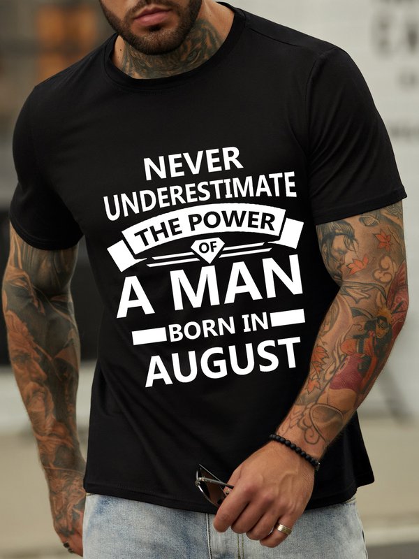 Never Understimate The Power Of A Man Born In August Shirts & Tops Unisex T-Shirt - Seseable